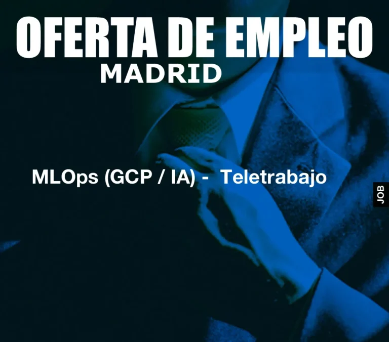 MLOps (GCP / IA) –  Teletrabajo