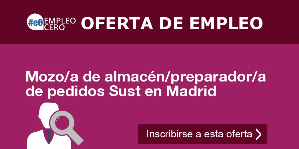 Mozo/a de almacén/preparador/a de pedidos Sust en Madrid