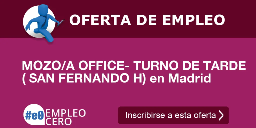 MOZO/A OFFICE- TURNO DE TARDE ( SAN FERNANDO H) en Madrid