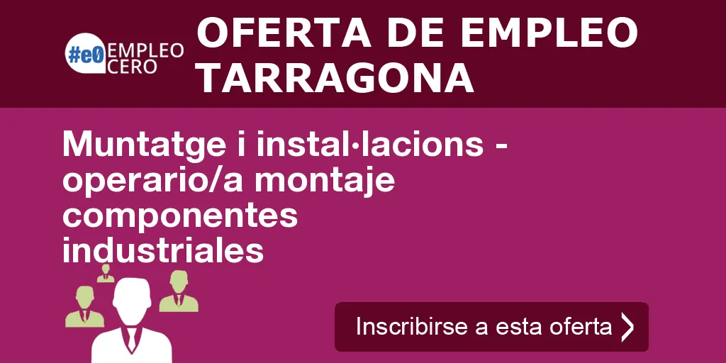 Muntatge i instal·lacions - operario/a montaje componentes industriales