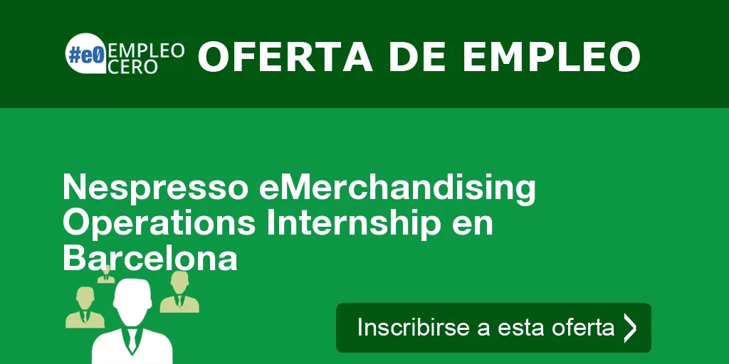 Nespresso eMerchandising Operations Internship en Barcelona