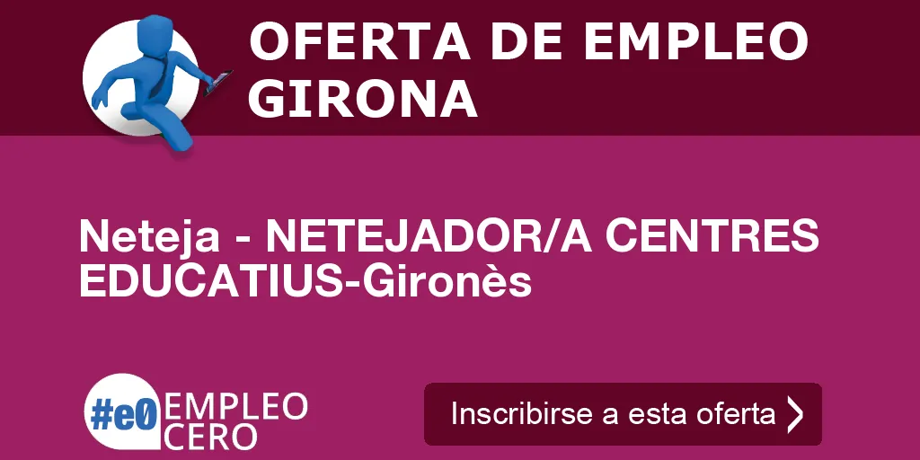 Neteja - NETEJADOR/A CENTRES EDUCATIUS-Gironès