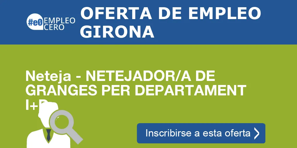 Neteja - NETEJADOR/A DE GRANGES PER DEPARTAMENT I+D