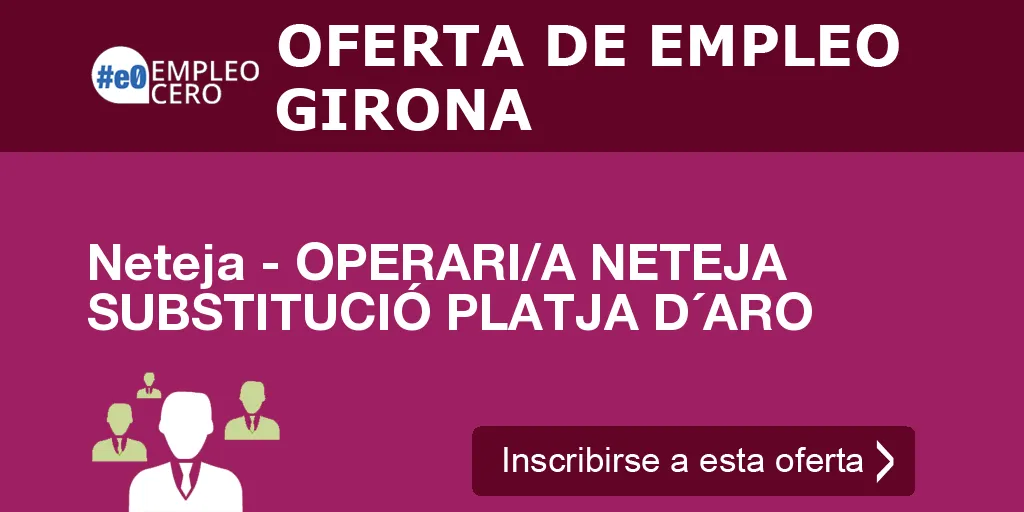 Neteja - OPERARI/A NETEJA SUBSTITUCIÓ PLATJA D´ARO