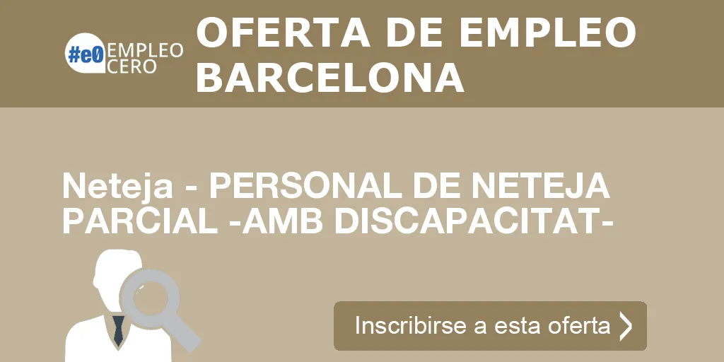 Neteja - PERSONAL DE NETEJA PARCIAL -AMB DISCAPACITAT-