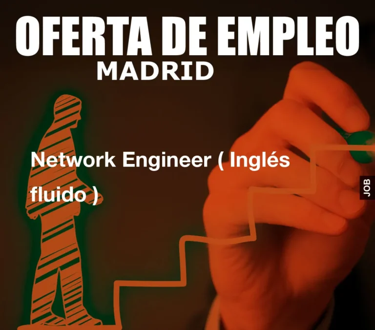 Network Engineer ( Inglés fluido )