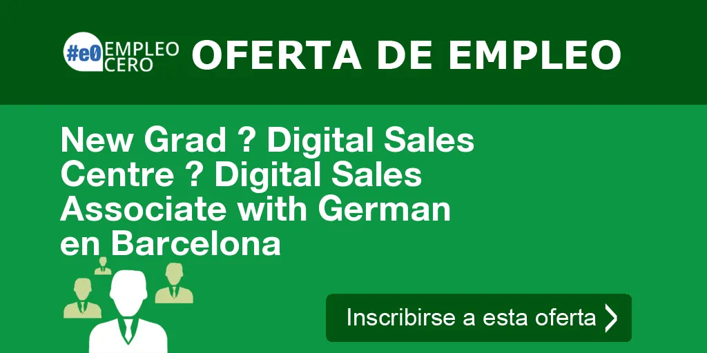 New Grad ? Digital Sales Centre ? Digital Sales Associate with German en Barcelona