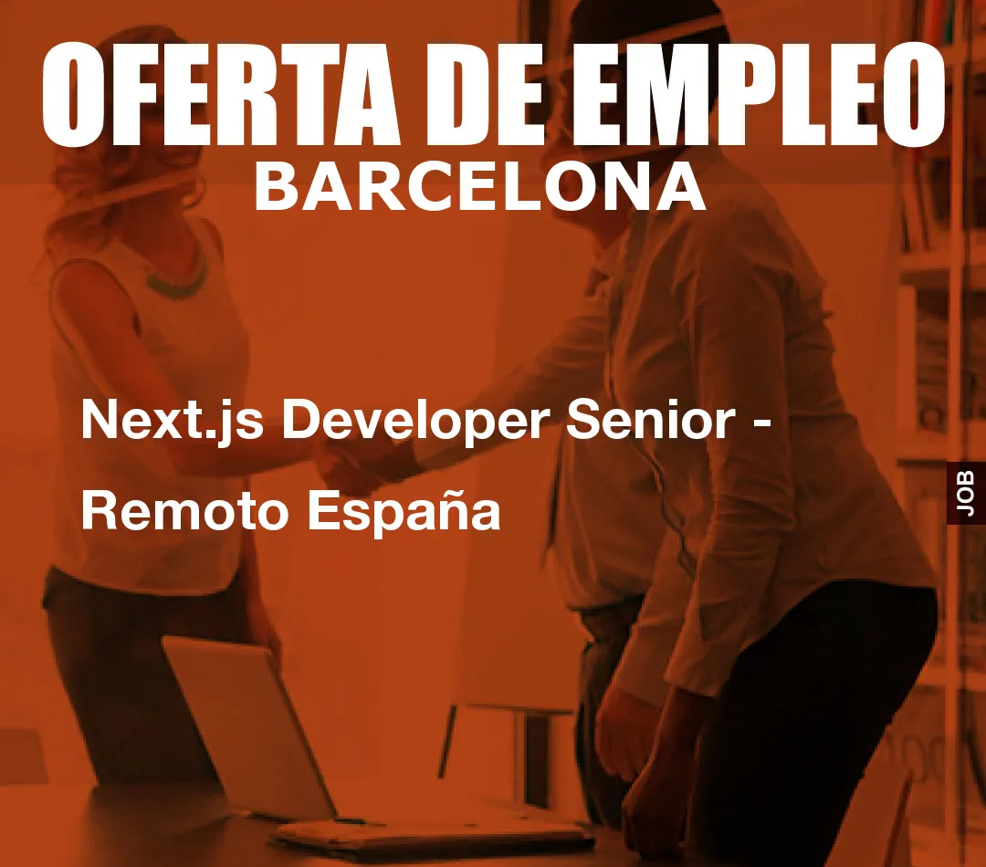 Next.js Developer Senior - Remoto España