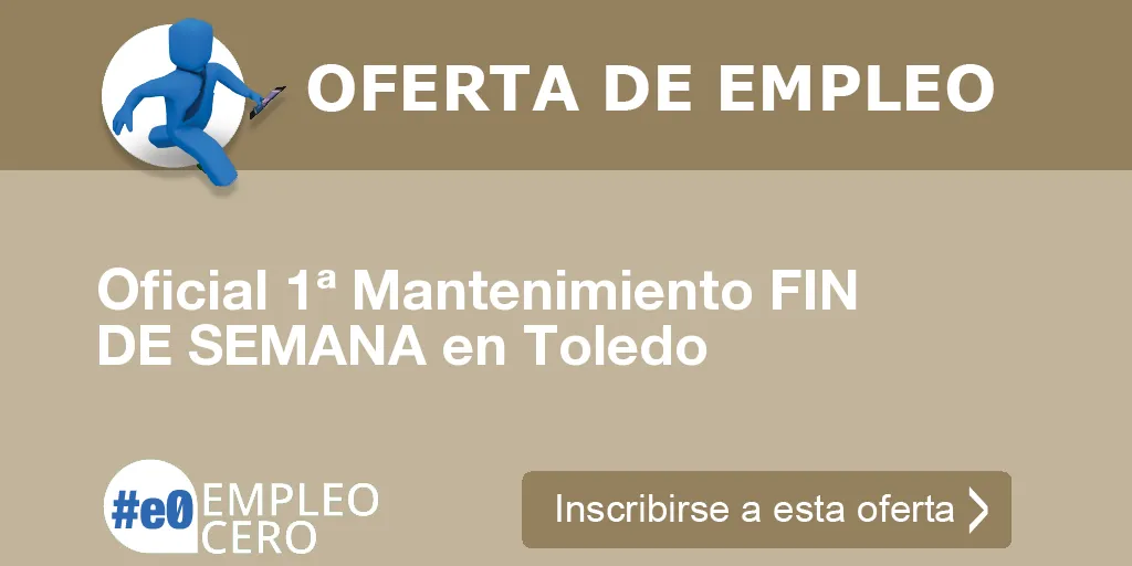 Oficial 1ª Mantenimiento FIN DE SEMANA en Toledo