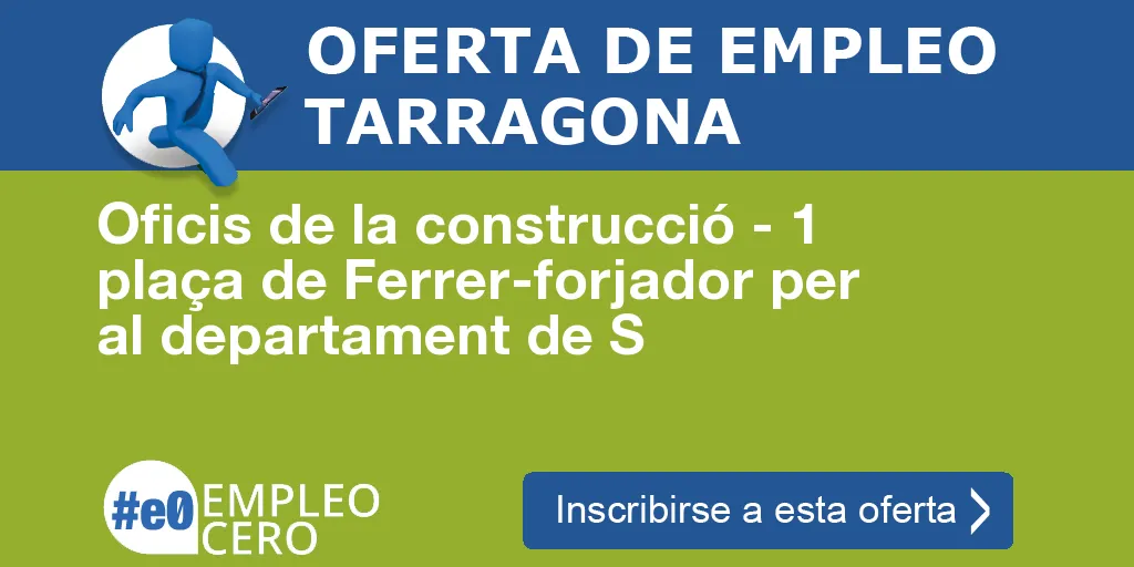 Oficis de la construcció - 1 plaça de Ferrer-forjador per al departament de S