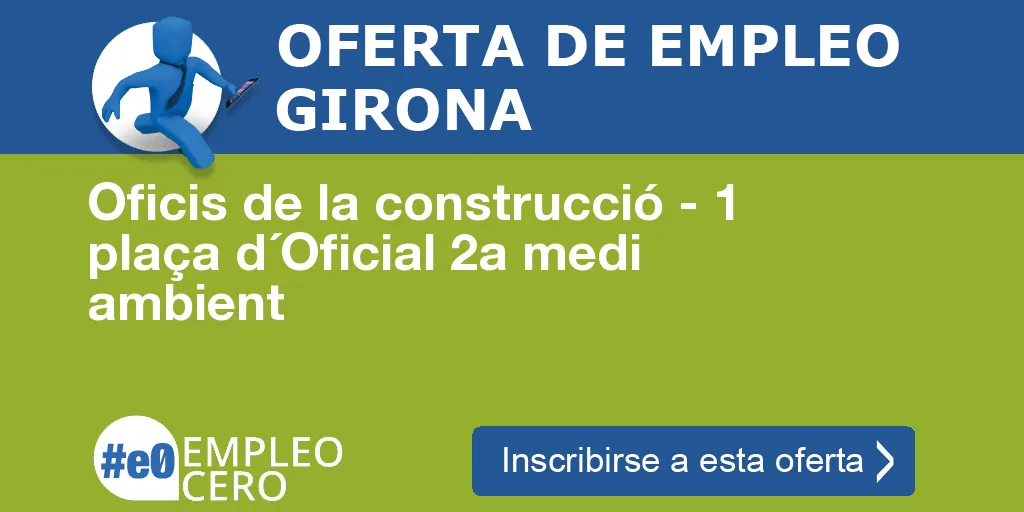 Oficis de la construcció - 1 plaça d´Oficial 2a medi ambient