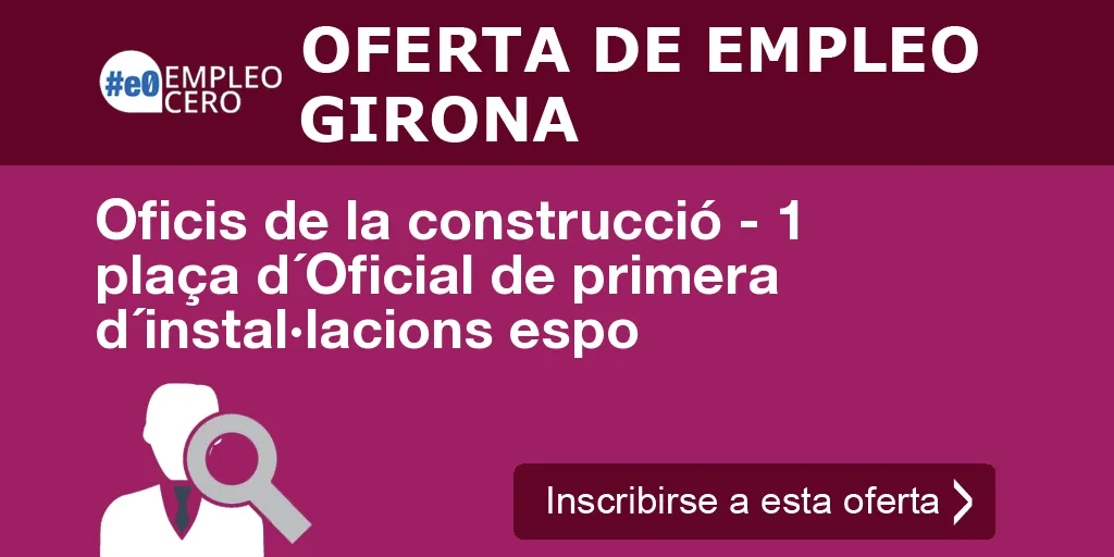 Oficis de la construcció - 1 plaça d´Oficial de primera d´instal·lacions espo