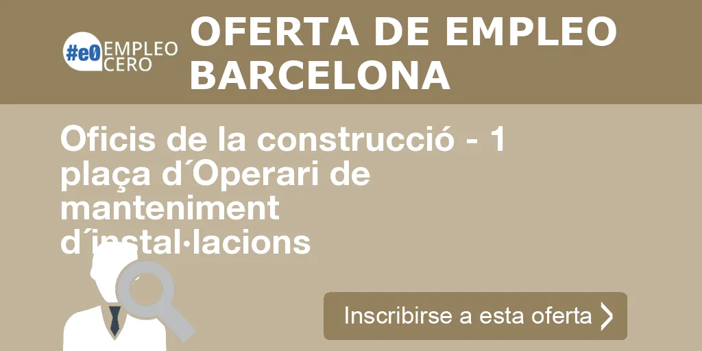 Oficis de la construcció - 1 plaça d´Operari de manteniment d´instal·lacions