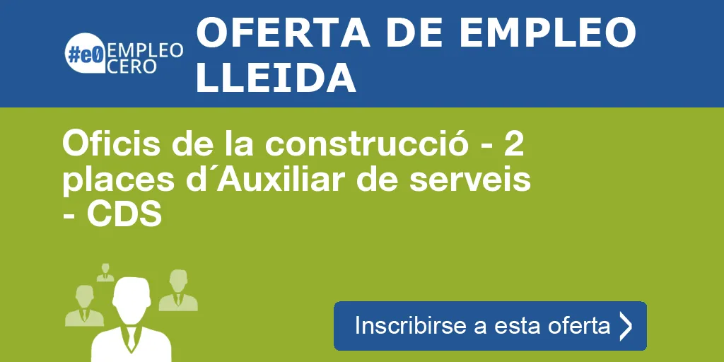 Oficis de la construcció - 2 places d´Auxiliar de serveis - CDS