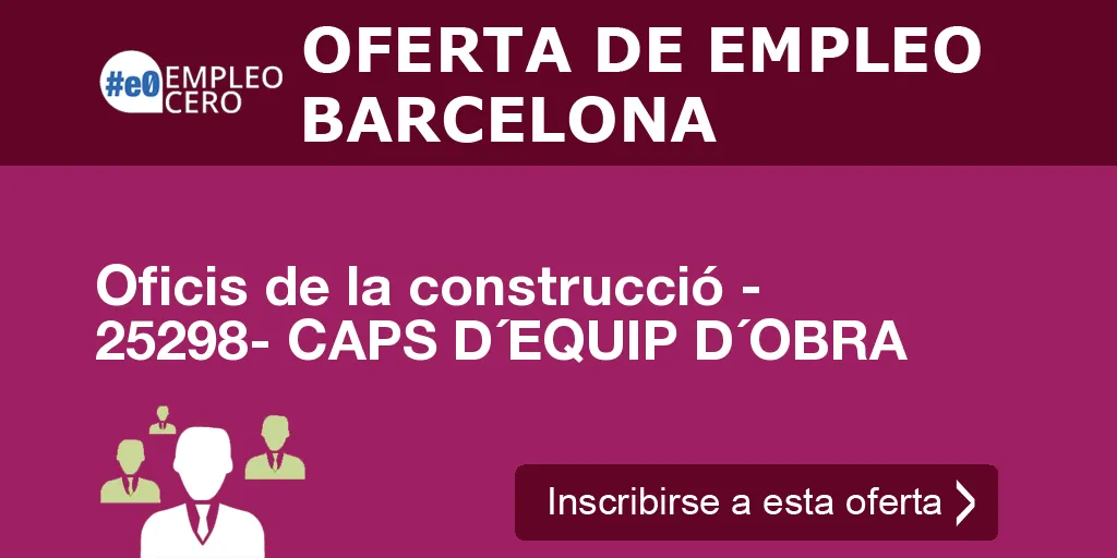 Oficis de la construcció - 25298- CAPS D´EQUIP D´OBRA