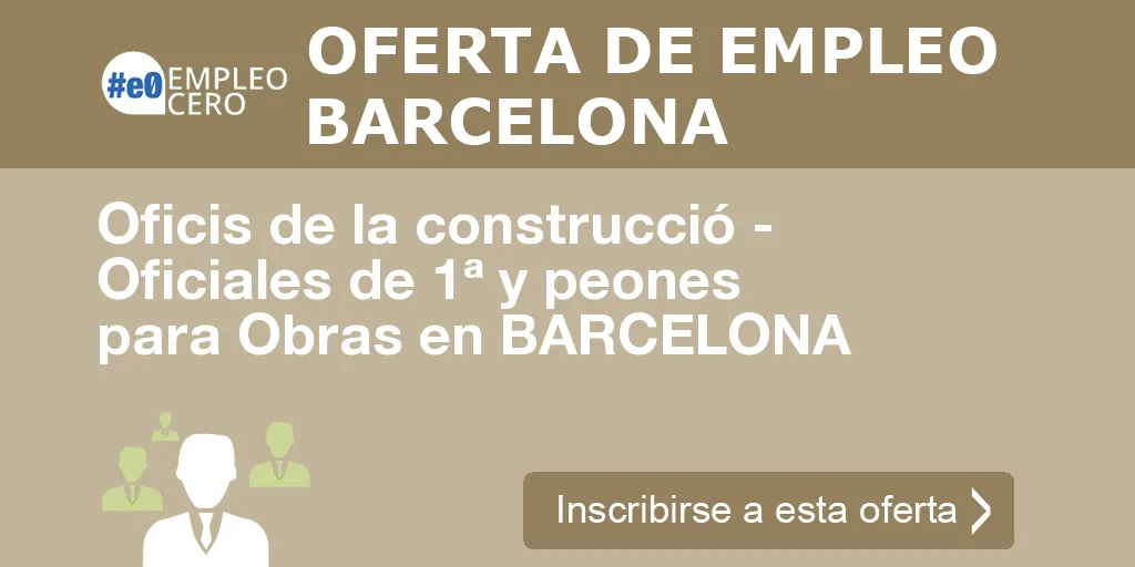 Oficis de la construcció - Oficiales de 1ª y peones para Obras en BARCELONA