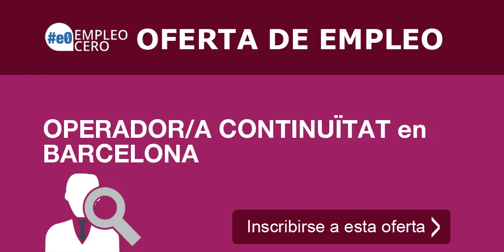 OPERADOR/A CONTINUÏTAT en BARCELONA