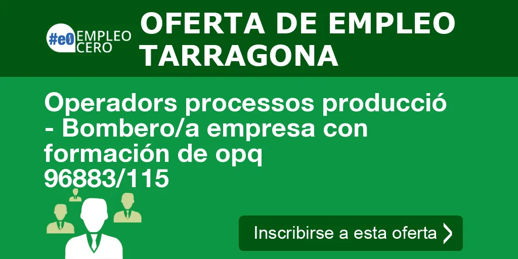 Operadors processos producció - Bombero/a empresa con formación de opq 96883/115