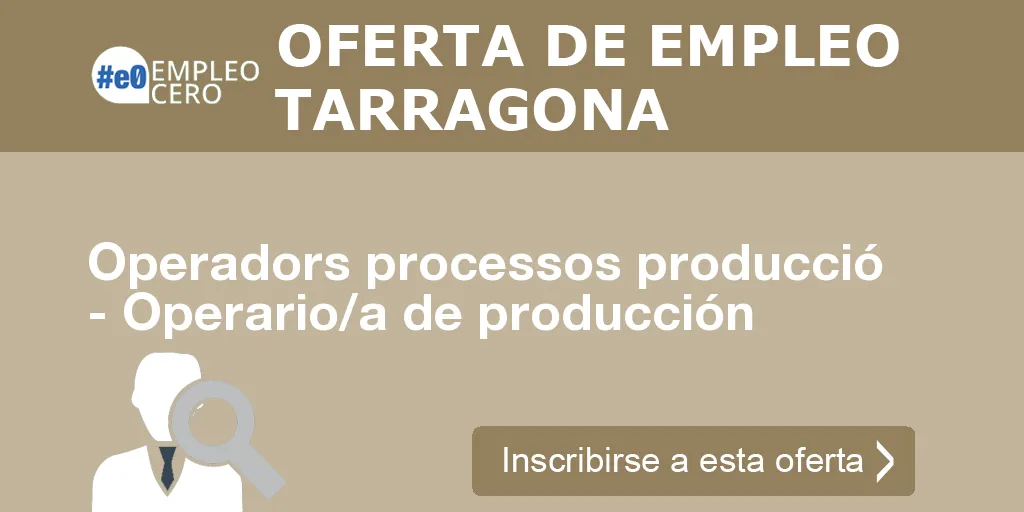 Operadors processos producció - Operario/a de producción