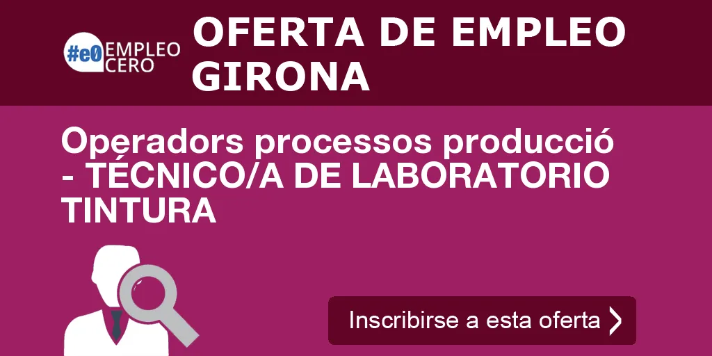 Operadors processos producció - TÉCNICO/A DE LABORATORIO TINTURA