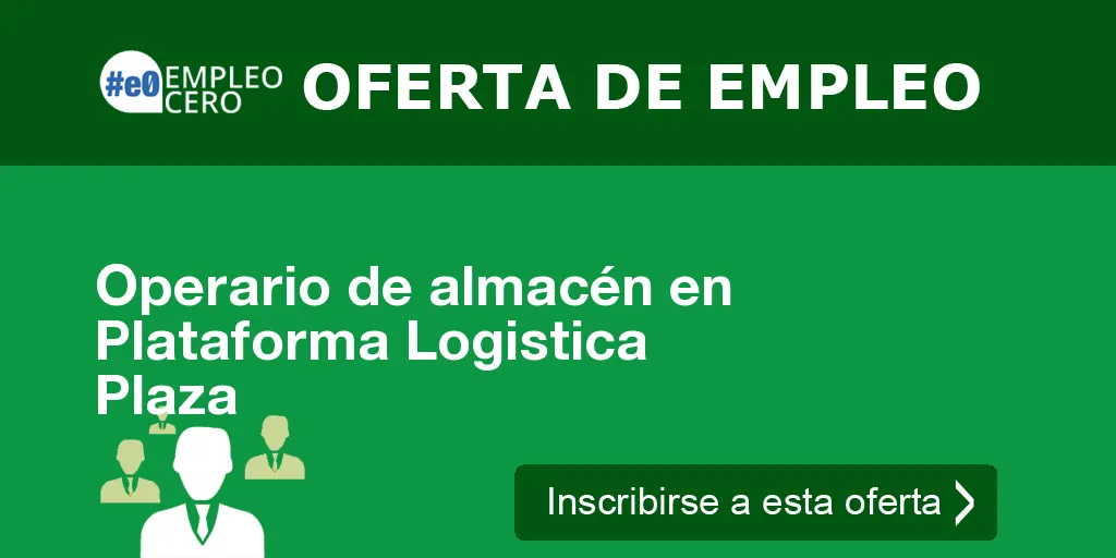 Operario de almacén en Plataforma Logistica Plaza