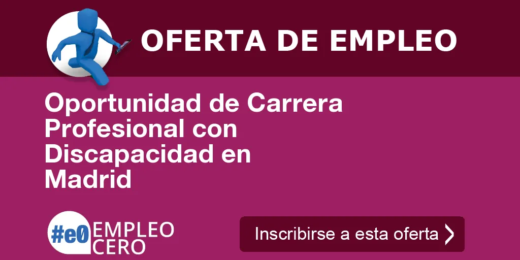 Oportunidad de Carrera Profesional con Discapacidad en Madrid