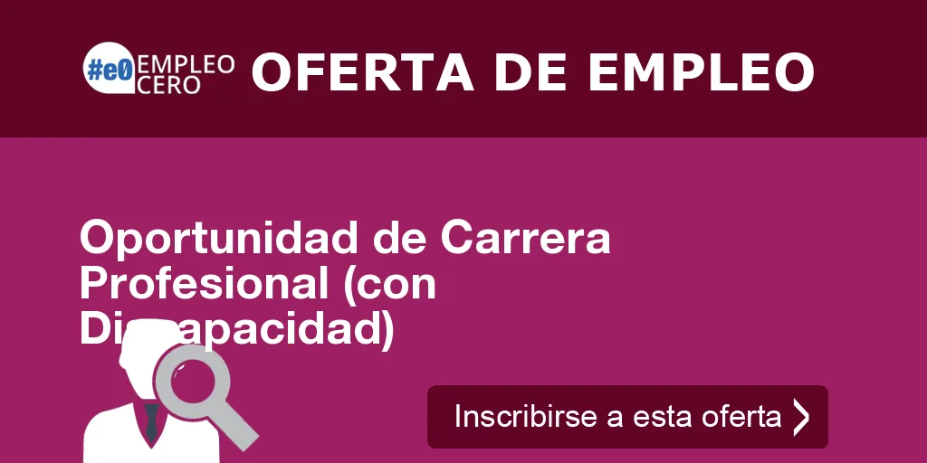 Oportunidad de Carrera Profesional (con Discapacidad)