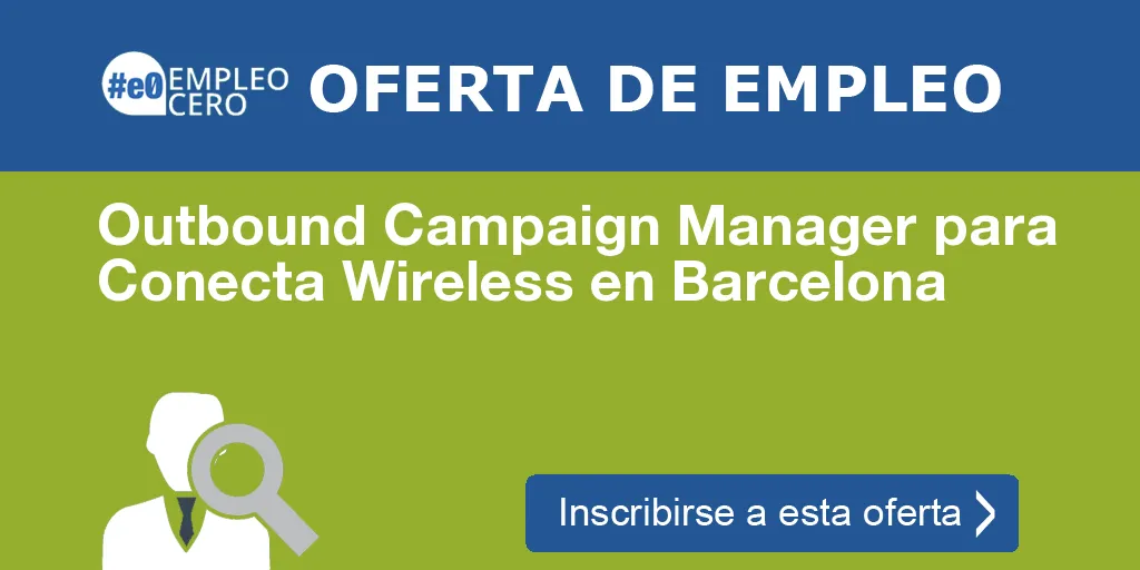 Outbound Campaign Manager para Conecta Wireless en Barcelona