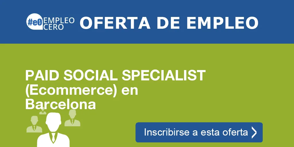 PAID SOCIAL SPECIALIST (Ecommerce) en Barcelona