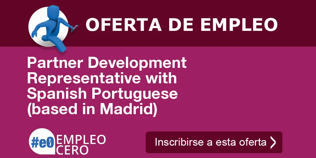 Partner Development Representative with Spanish Portuguese (based in Madrid)