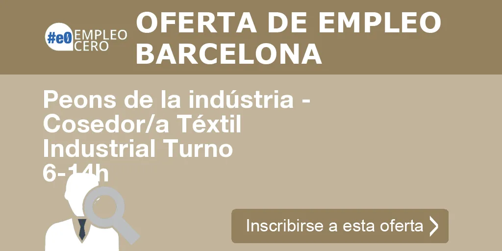 Peons de la indústria - Cosedor/a Téxtil Industrial Turno 6-14h