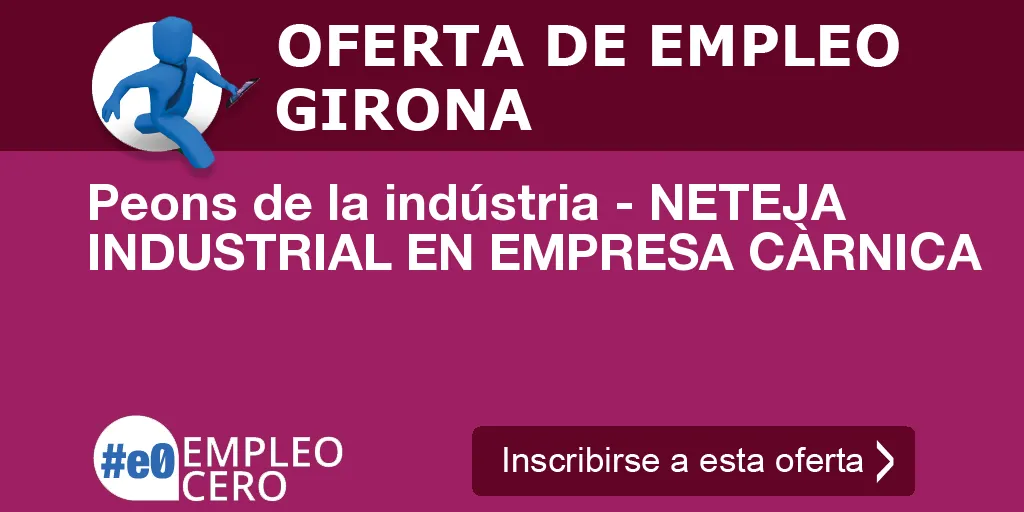 Peons de la indústria - NETEJA INDUSTRIAL EN EMPRESA CÀRNICA