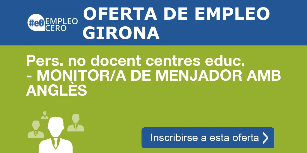 Pers. no docent centres educ. - MONITOR/A DE MENJADOR AMB ANGLÈS