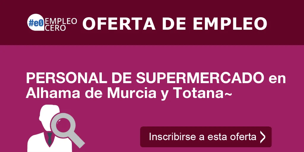 PERSONAL DE SUPERMERCADO en Alhama de Murcia y Totana~