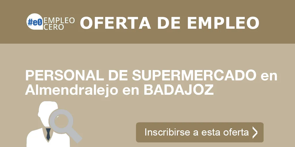 PERSONAL DE SUPERMERCADO en Almendralejo en BADAJOZ