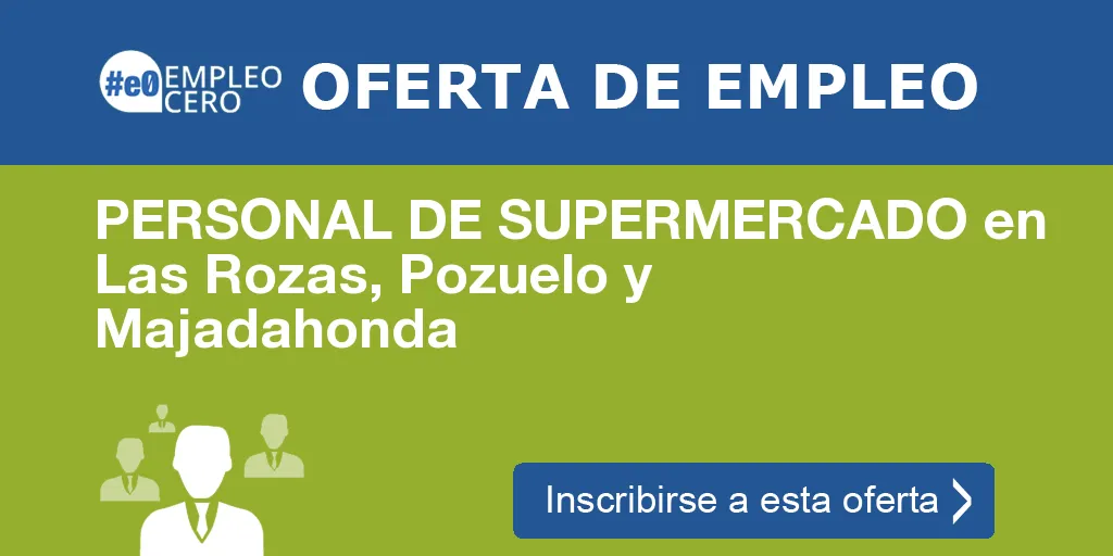 PERSONAL DE SUPERMERCADO en Las Rozas, Pozuelo y Majadahonda