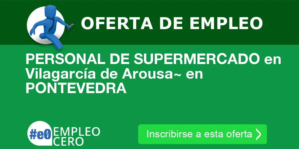 PERSONAL DE SUPERMERCADO en Vilagarcía de Arousa~ en PONTEVEDRA