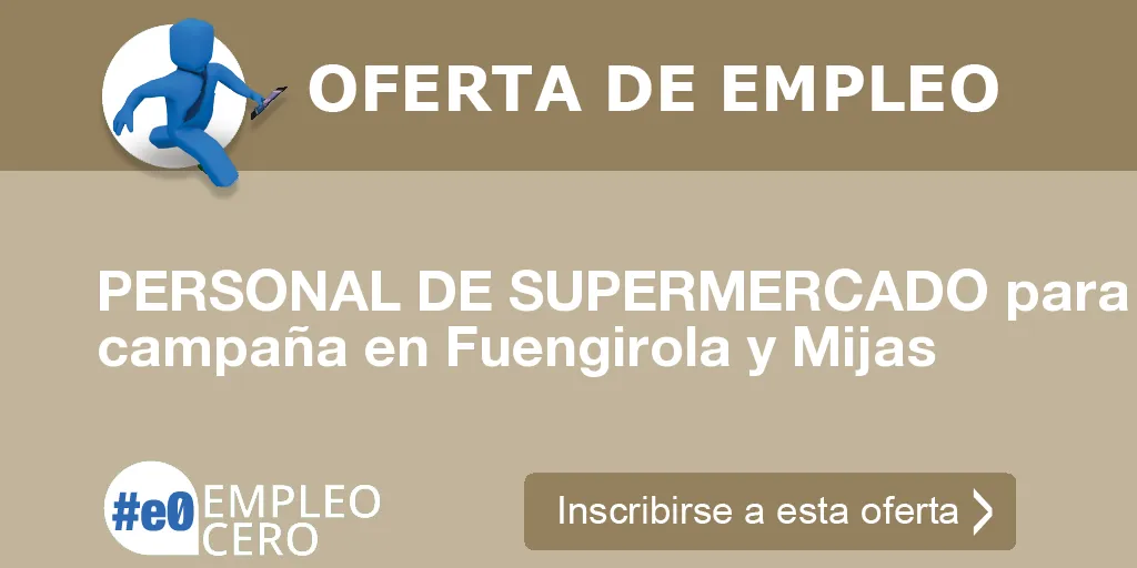 PERSONAL DE SUPERMERCADO para campaña en Fuengirola y Mijas