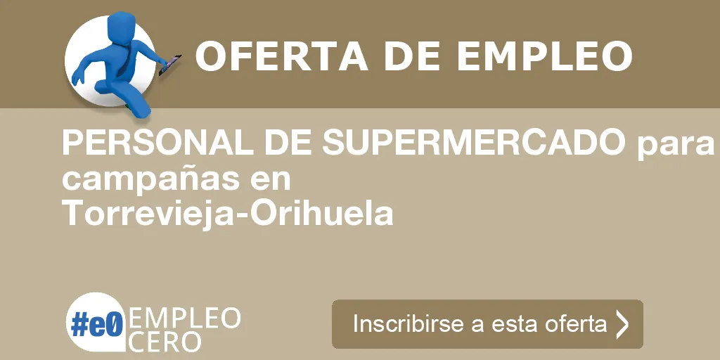 PERSONAL DE SUPERMERCADO para campañas en Torrevieja-Orihuela