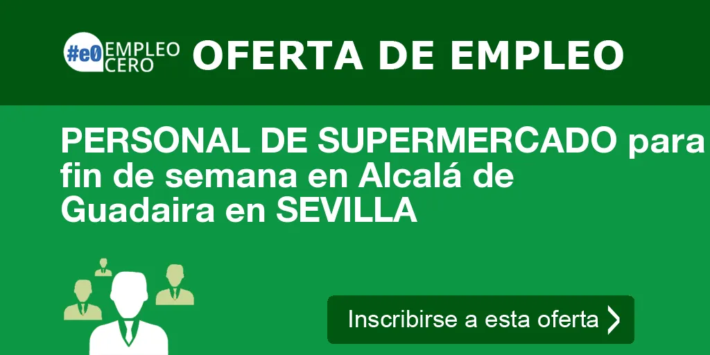 PERSONAL DE SUPERMERCADO para fin de semana en Alcalá de Guadaira en SEVILLA