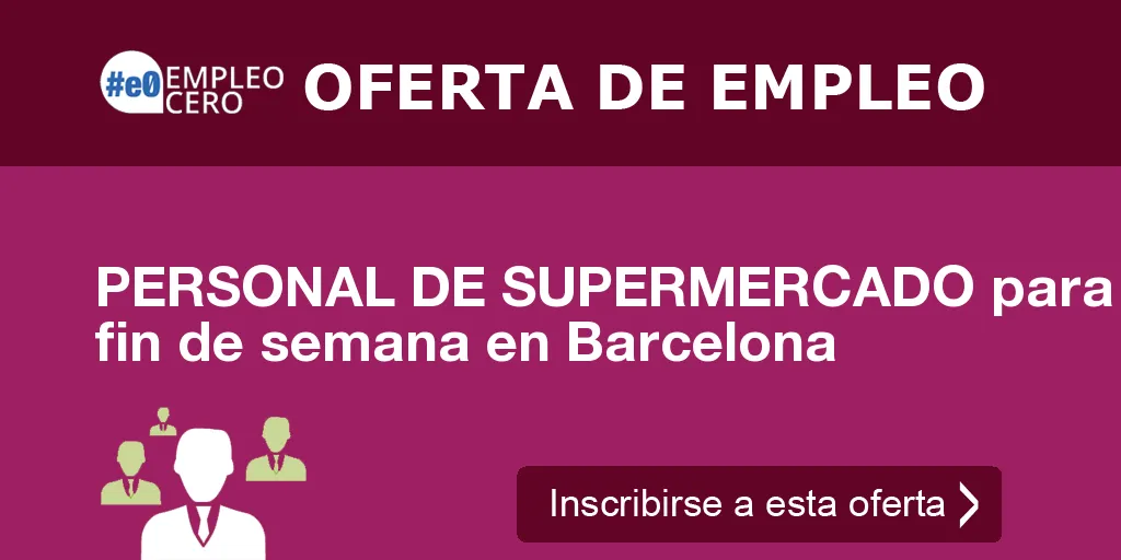 PERSONAL DE SUPERMERCADO para fin de semana en Barcelona