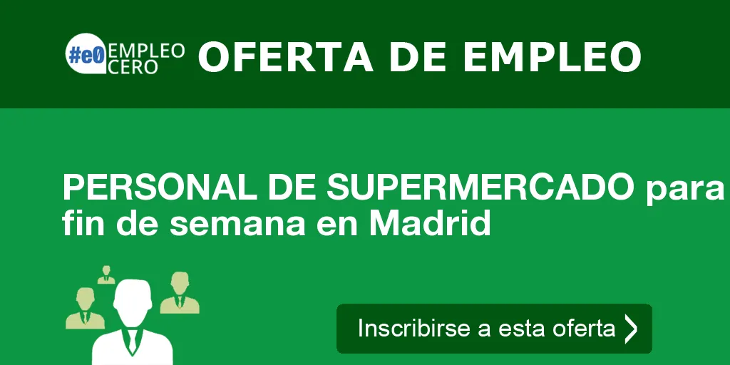 PERSONAL DE SUPERMERCADO para fin de semana en Madrid