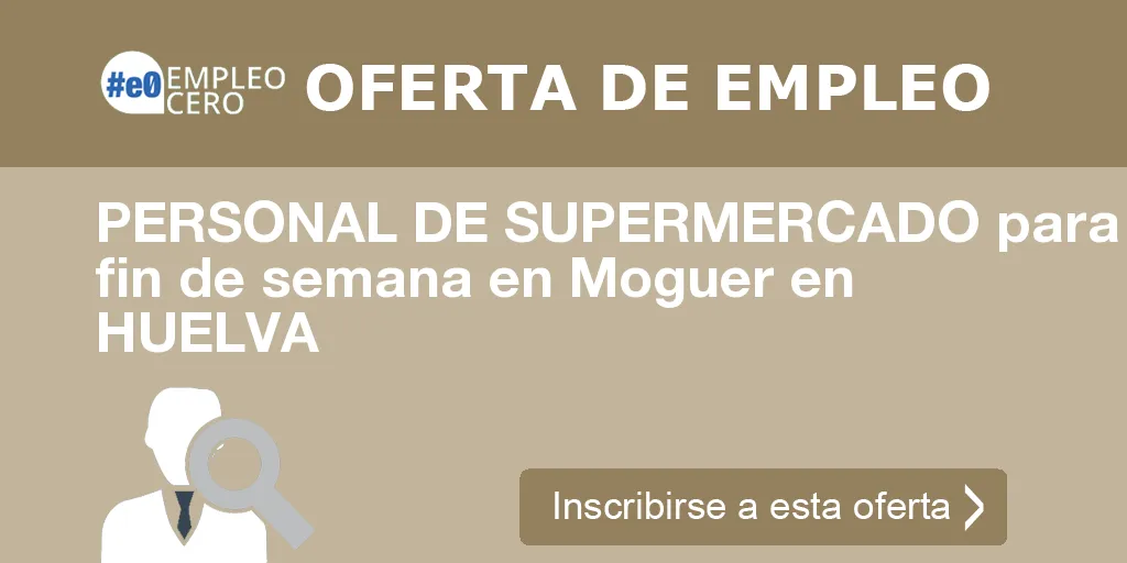 PERSONAL DE SUPERMERCADO para fin de semana en Moguer en HUELVA