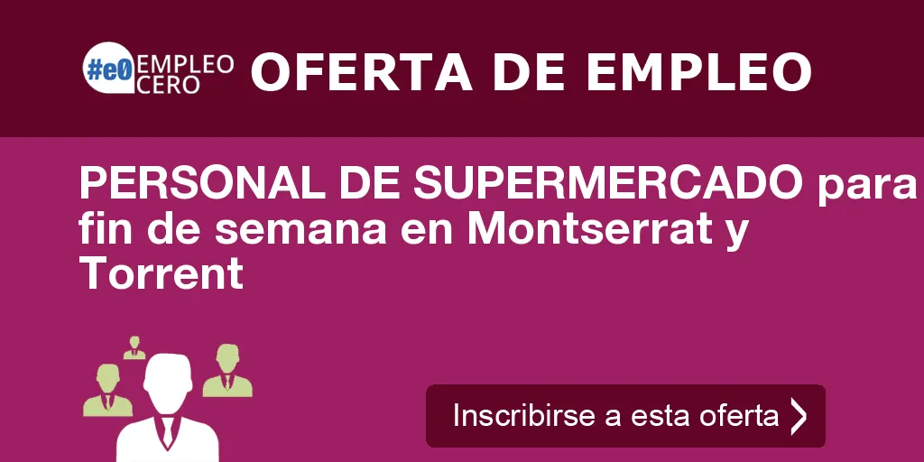 PERSONAL DE SUPERMERCADO para fin de semana en Montserrat y Torrent