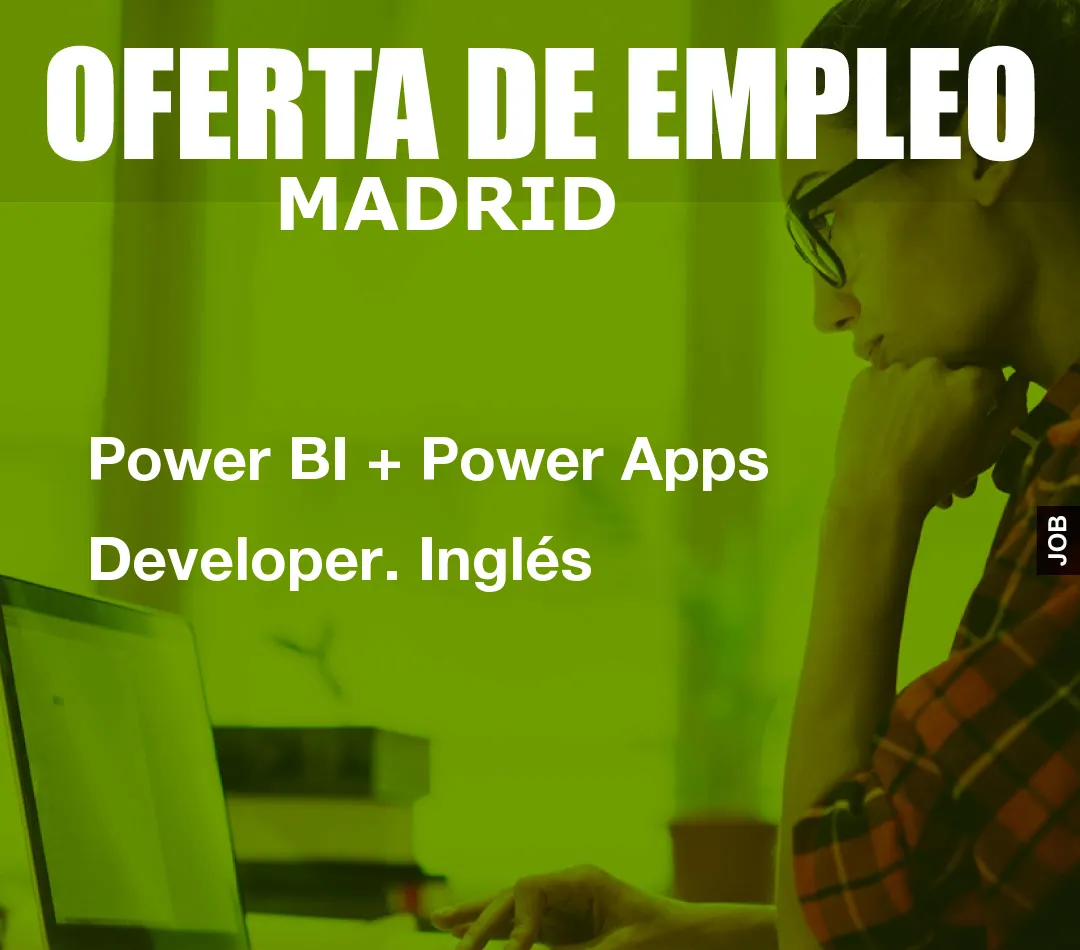 Power BI + Power Apps Developer. Ingl?s