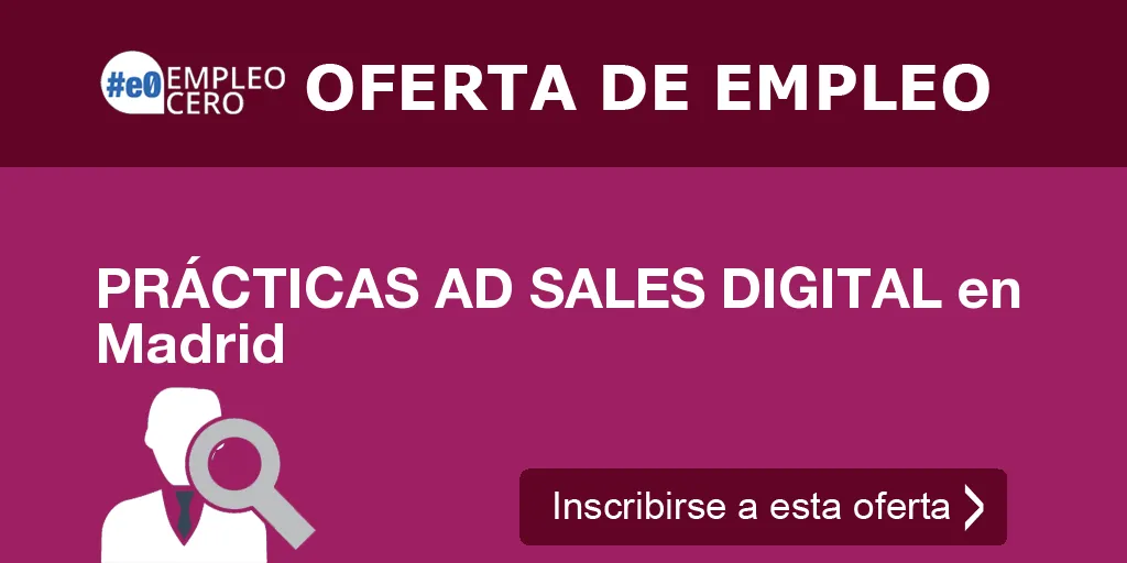 PRÁCTICAS AD SALES DIGITAL en Madrid