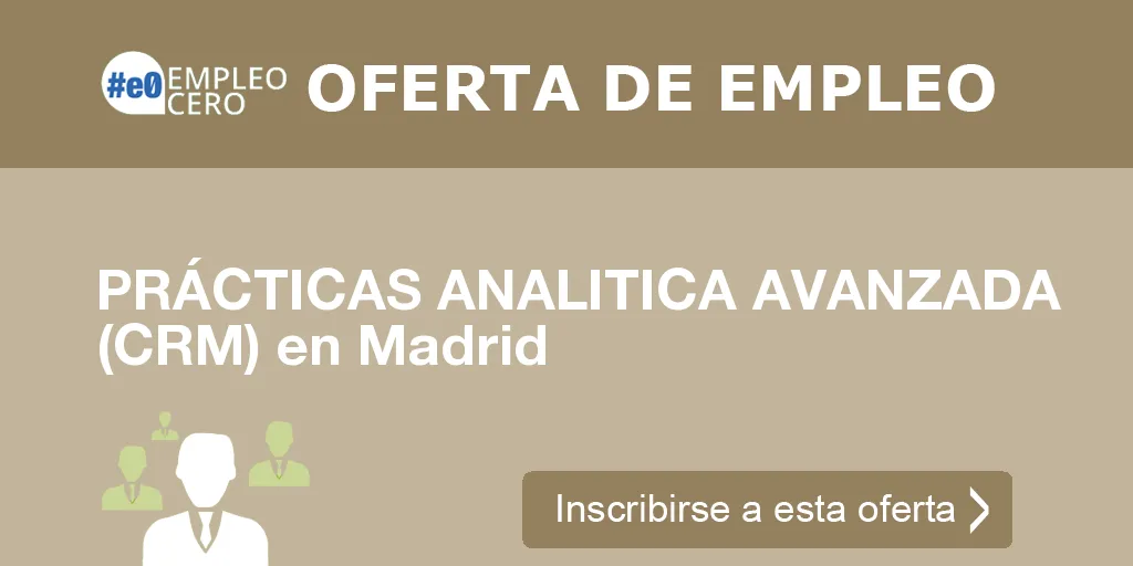 PRÁCTICAS ANALITICA AVANZADA (CRM) en Madrid