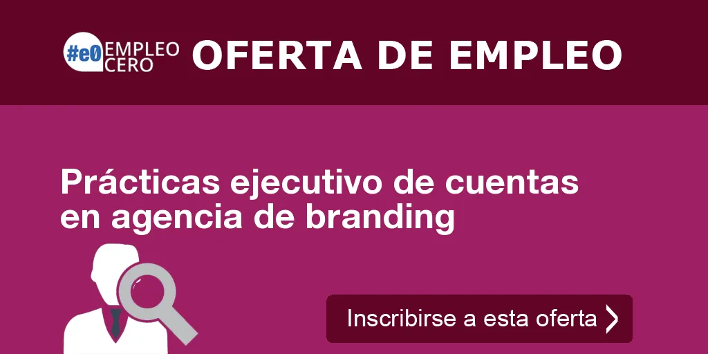 Prácticas ejecutivo de cuentas en agencia de branding