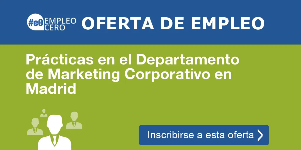 Prácticas en el Departamento de Marketing Corporativo en Madrid