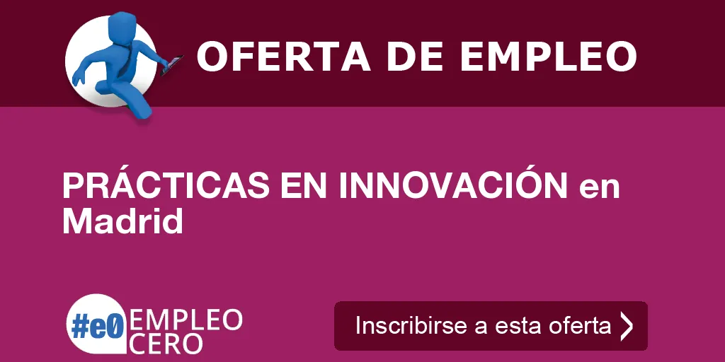 PRÁCTICAS EN INNOVACIÓN en Madrid